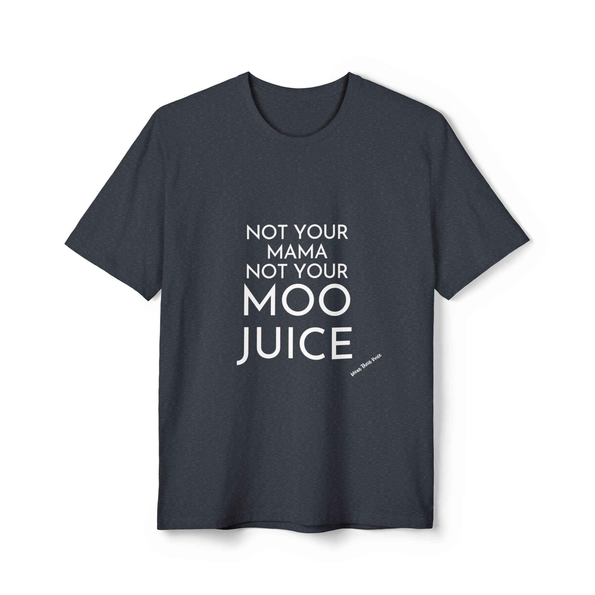 Not Your Mama Not Your Moo Juice - Unisex Recycled Tee