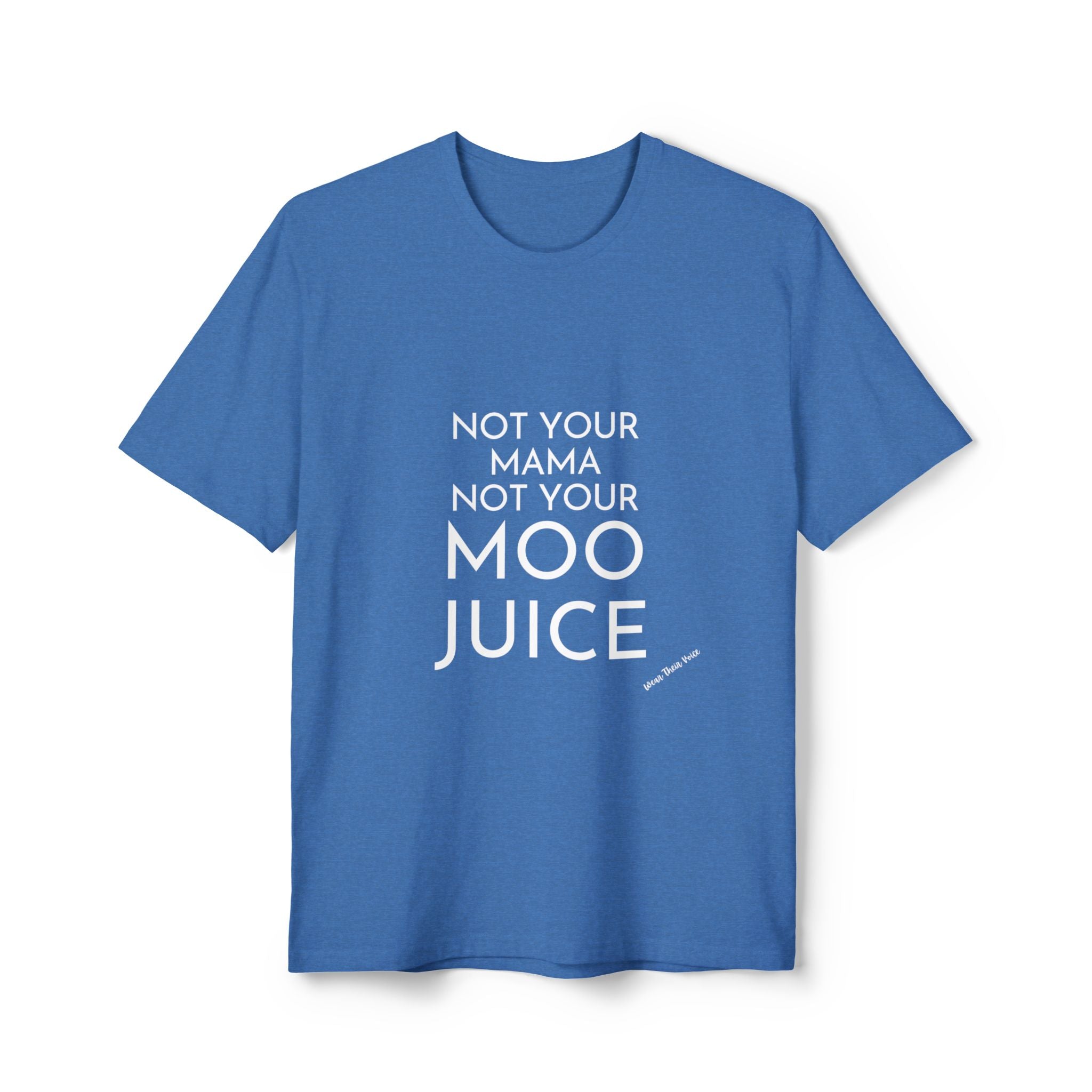 Not Your Mama Not Your Moo Juice - Unisex Recycled Tee