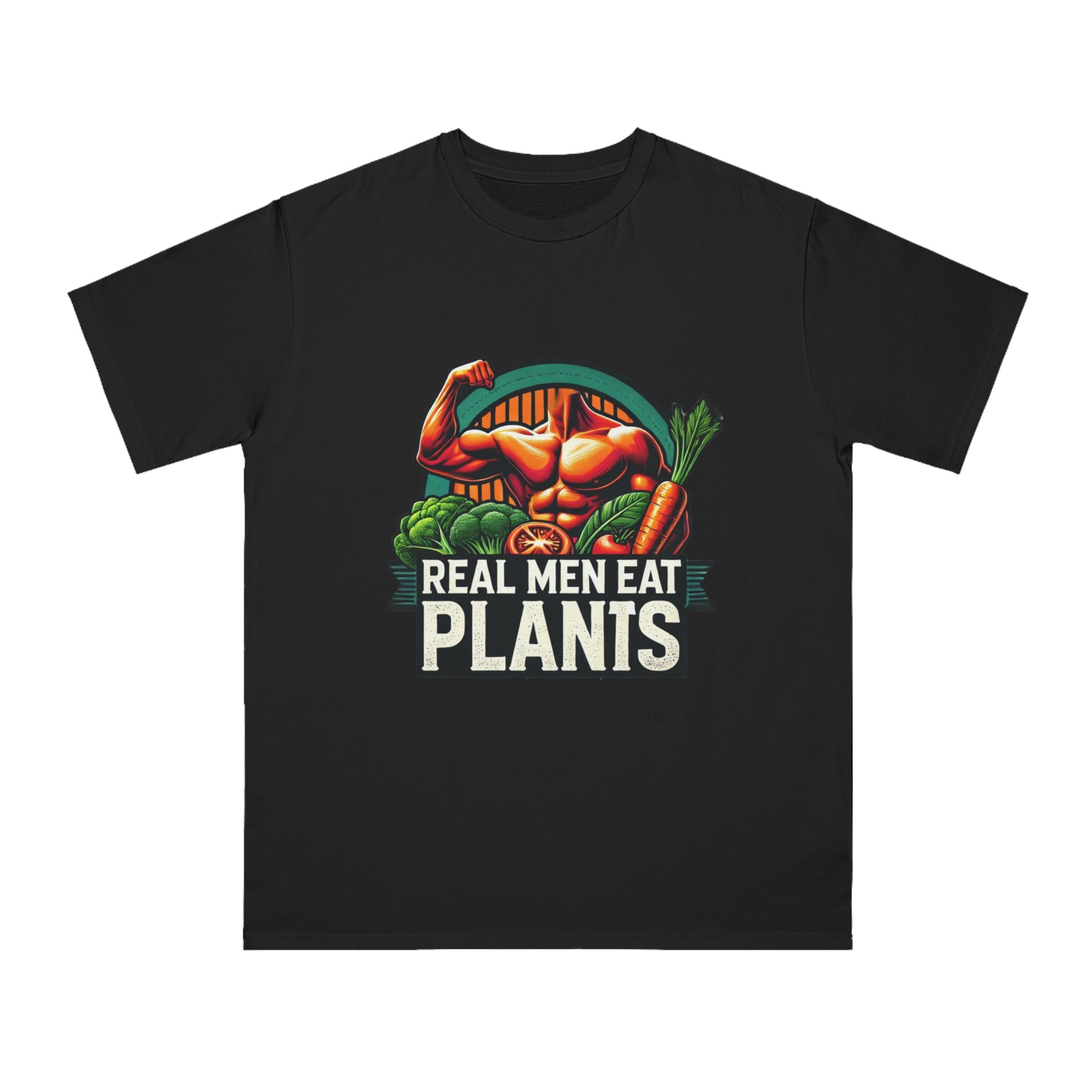 Real Men Eat Plants - Organic Unisex T-Shirt